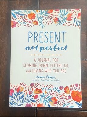 Journal Present, Not Perfect. Mindfulness and Self Care